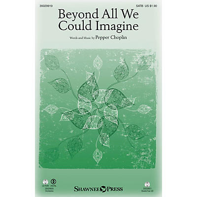 Shawnee Press Beyond All We Could Imagine SATB composed by Pepper Choplin