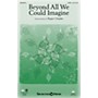 Shawnee Press Beyond All We Could Imagine SATB composed by Pepper Choplin