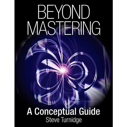 Beyond Mastering: A Conceptual Guide