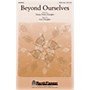 Shawnee Press Beyond Ourselves SATB WITH FLUTE (OR C-INST) composed by Lee Dengler