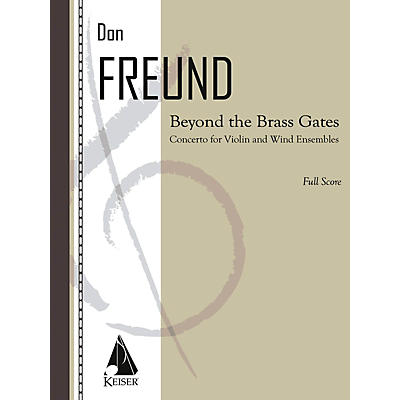 Lauren Keiser Music Publishing Beyond the Brass Gates (Concerto for Violin and Wind Ensemble) LKM Music Series Composed by Don Freund
