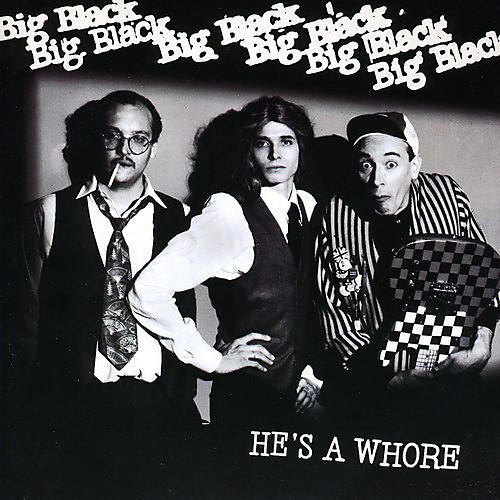 ALLIANCE Big Black - He's A Whore