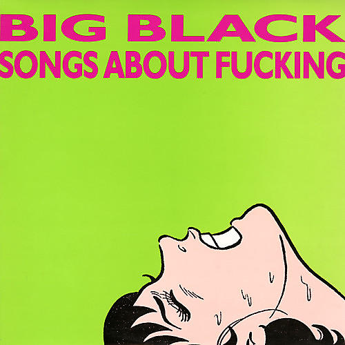 Alliance Big Black - Songs About Fucking