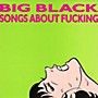 Alliance Big Black - Songs About Fucking