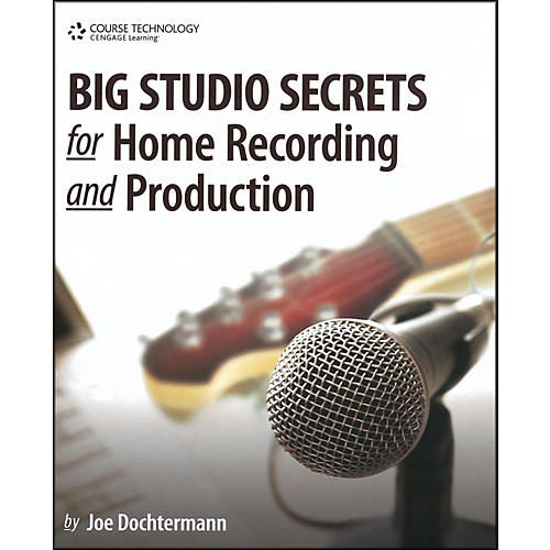 Big Studio Secrets for Home Recording and Production Book & CD-ROM