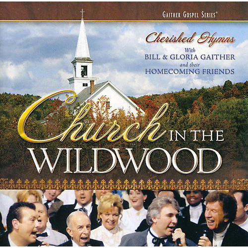 Alliance Bill & Gloria Gaither - Church in the Wildwood (CD)