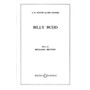 Boosey and Hawkes Billy Budd, Op. 50 (Opera in Two Acts) Boosey & Hawkes Scores/Books Series Composed by Benjamin Britten