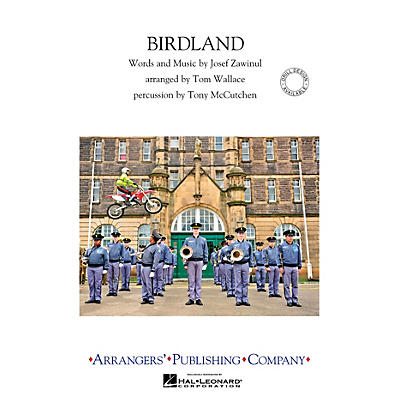 Arrangers Birdland Marching Band Level 3 Arranged by Tom Wallace