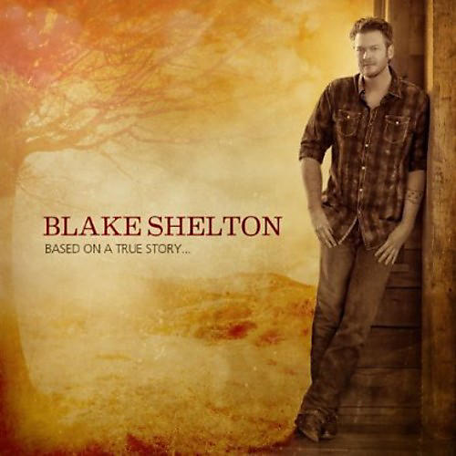 Blake Shelton - Based on a True Story (CD)