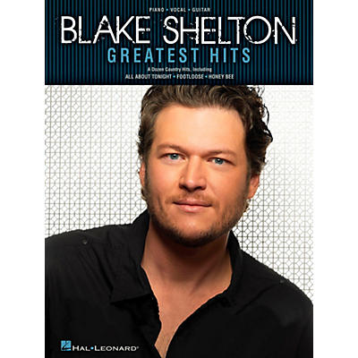 Hal Leonard Blake Shelton Greatest Hits Piano/Vocal/Guitar Songbook