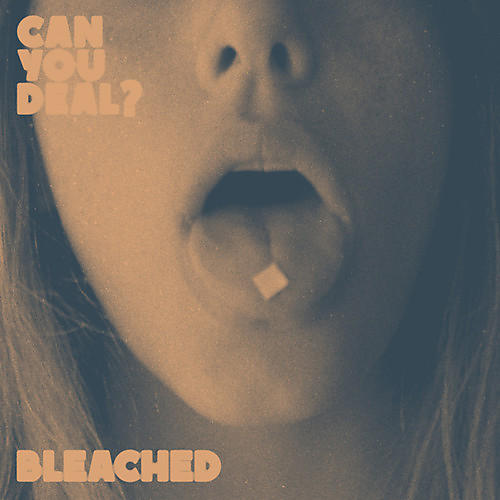 Bleached - Can You Deal