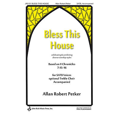 John Rich Music Press Bless This House SATB composed by Allan Robert Petker