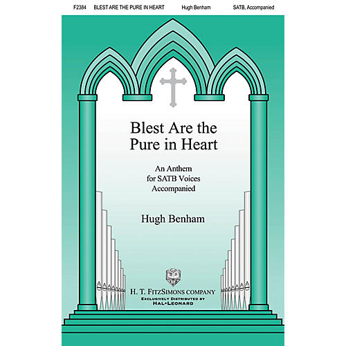 H.T. FitzSimons Company Blest Are the Pure in Heart SATB composed by Hugh Benham