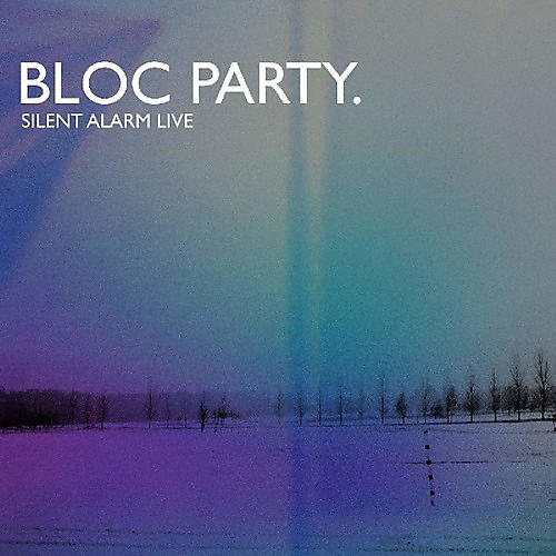 Bloc Party - Silent Alarm Live
