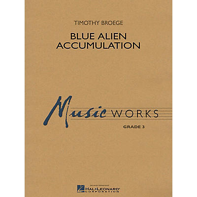 Hal Leonard Blue Alien Accumulation Concert Band Level 3 Composed by Timothy Broege