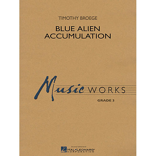 Hal Leonard Blue Alien Accumulation Concert Band Level 3 Composed by Timothy Broege