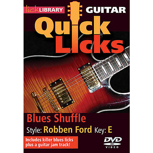 Licklibrary Blues Shuffle - Quick Licks (Style: Robben Ford; Key: E) Lick Library Series DVD Written by Stuart Bull