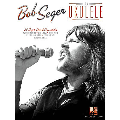 Hal Leonard Bob Seger for Ukulele Ukulele Series Softcover Performed by Bob Seger