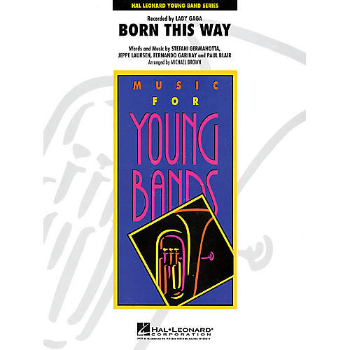 Hal Leonard Born This Way - Young Concert Band Level 3 by Michael Brown