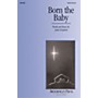 Hal Leonard Born the Baby SAB/SATB composed by John Purifoy