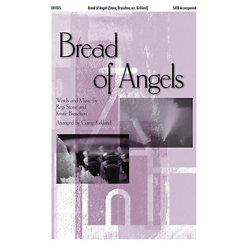 Epiphany House Publishing Bread of Angels SATB arranged by Camp Kirkland