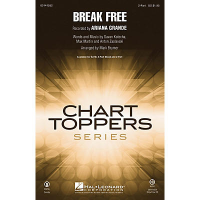 Hal Leonard Break Free 2-Part by Ariana Grande arranged by Mark Brymer