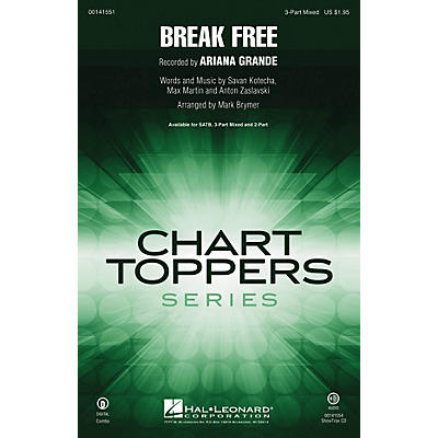 Hal Leonard Break Free 3-Part Mixed by Ariana Grande arranged by Mark Brymer