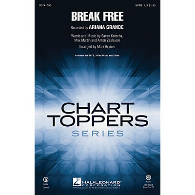 Hal Leonard Break Free SATB by Ariana Grande arranged by Mark Brymer