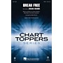Hal Leonard Break Free SATB by Ariana Grande arranged by Mark Brymer