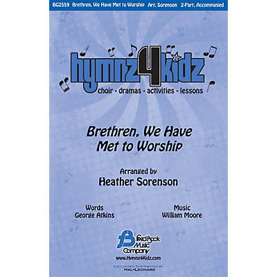 Fred Bock Music Brethren, We Have Met to Worship (Hymnz 4 Kidz Series) 2-Part arranged by Heather Sorenson