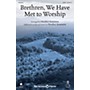 Shawnee Press Brethren, We Have Met to Worship SATB arranged by Heather Sorenson