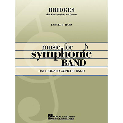 Hal Leonard Bridges (for Wind Symphony and Orator) Concert Band Level 4 Composed by Samuel R. Hazo