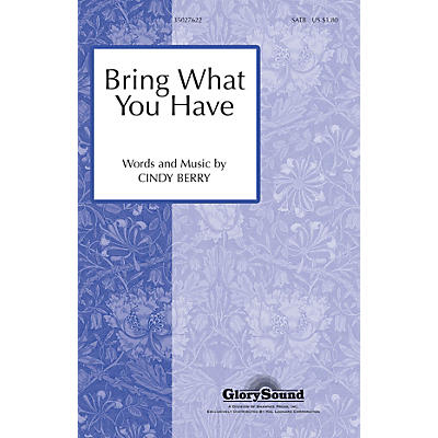 Shawnee Press Bring What You Have SATB composed by Cindy Berry