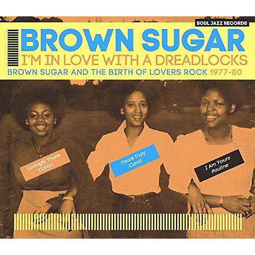 Brown Sugar - Soul Jazz Records Presents Brown Sugar: I'm In Love With A Dreadlocks Brown Sugar And The Birth Of Lovers Rock 1977-80