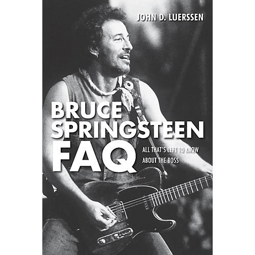 Bruce Springsteen FAQ - All That's Left To Know About The Boss