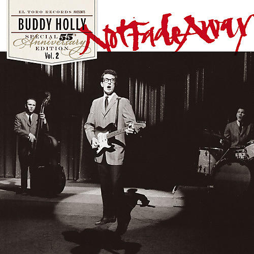 Buddy Holly - Not Fade Away-55th Anniversary Special Edition
