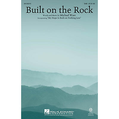 Hal Leonard Built on the Rock SAB composed by Michael Ware