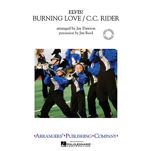 Arrangers Burning Love/C.C. Rider Marching Band Level 3 by Elvis Presley Arranged by Jay Dawson