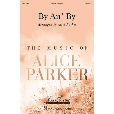 MARK FOSTER By an' By (Mark Foster) SATB a cappella arranged by Alice Parker