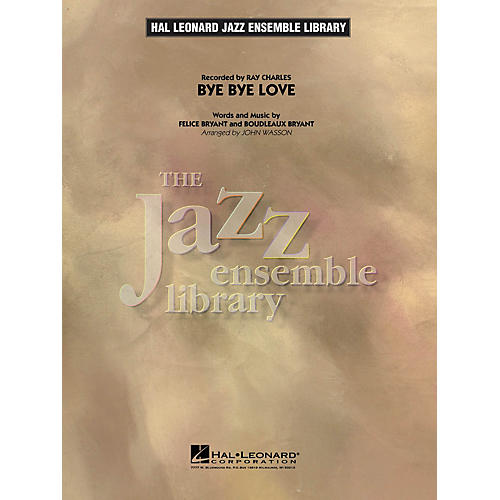 Hal Leonard Bye Bye Love Jazz Band Level 4 Arranged by John Wasson