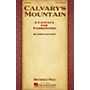 Brookfield Calvary's Mountain (A Cantata for Passiontide) SATB composed by John Leavitt