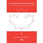 Meredith Music Canadian Band Music (A Qualitative Guide to Canadian Composers and Their Works for Band) Concert Band