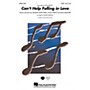 Hal Leonard Can't Help Falling in Love SATB by Elvis Presley arranged by Roger Emerson