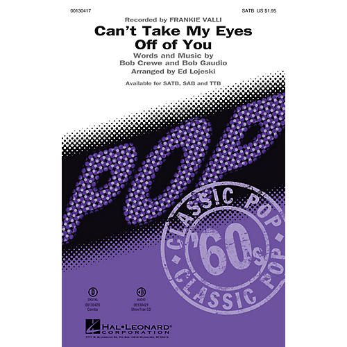 Hal Leonard Can't Take My Eyes Off of You (from Jersey Boys) SATB by Frankie Valli arranged by Ed Lojeski