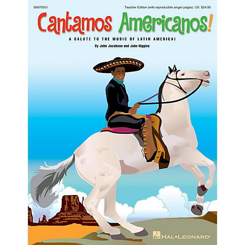 Cantamos Americanos! (A Salute to the Music of Latin America) TEACHER ED by John Jacobson, John Higgins