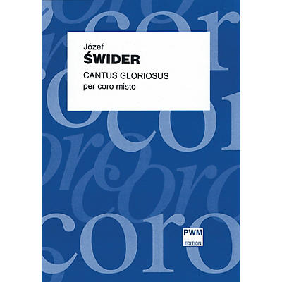 PWM Cantus Gloriosus Per Coro Misto SATB a cappella Composed by Józef Swider