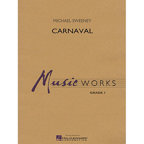 Hal Leonard Carnaval Concert Band Level 1 Composed by Michael Sweeney
