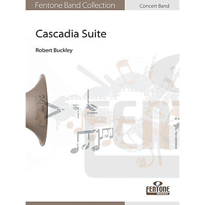 FENTONE Cascadia Suite Concert Band Level 4 Composed by Robert Buckley
