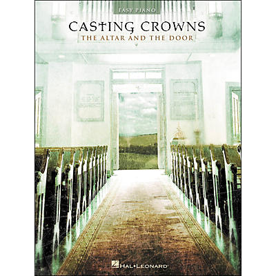 Hal Leonard Casting Crowns - The Altar And The Door for Easy Piano