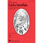 Hal Leonard Catch a Snowflake SAB by Matt Newton Arranged by Mac Huff
